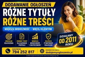 Dodamy Twoje ogłoszenia - różne tytuły, różne opisy, większa widocznoś